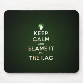 Keep calm and blame it on the lag muismat