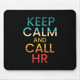 Keep Calm And Call HR Funny Human Resources Muismat