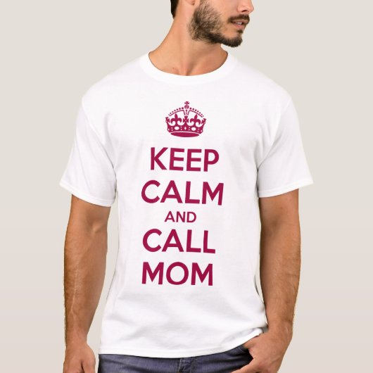 Keep Calm and Call Mom T-shirt (Voorkant)