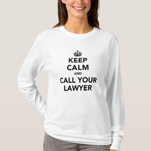 Keep Calm And Call Your Lawyer T-shirt (Voorkant)