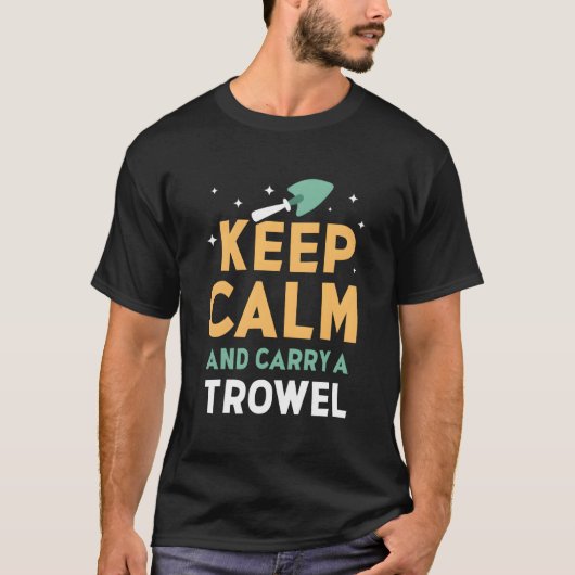 Keep Calm And Carry A Trowel Garden Gardener Garde T-shirt (Voorkant)