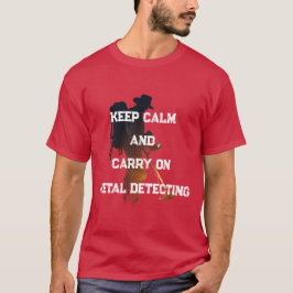 KEEP CALM AND CARRY ON METAL DETECTING T-SHIRT