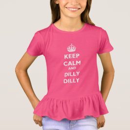 Keep Calm and Dilly Dilly Girls' Ruffle T-shirt