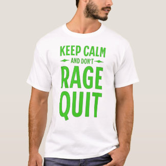 Keep Calm and Don´t Rage Quit T-shirt