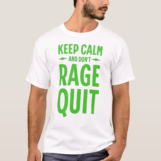 Keep Calm and Don´t Rage Quit T-shirt (Voorkant)
