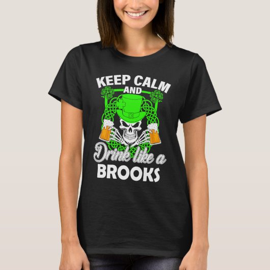 Keep calm and drink like a BROOKS st patricks day  T-shirt (Voorkant)