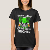 Keep calm and drink like a HUGHES st patricks day  T-shirt (Voorkant)