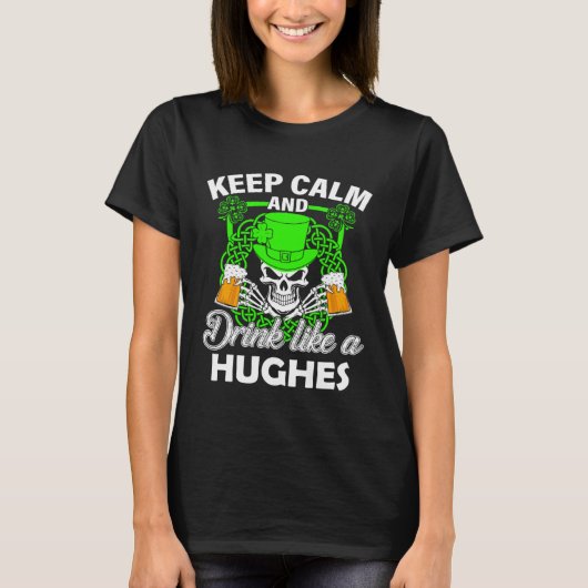 Keep calm and drink like a HUGHES st patricks day T-shirt (Voorkant)