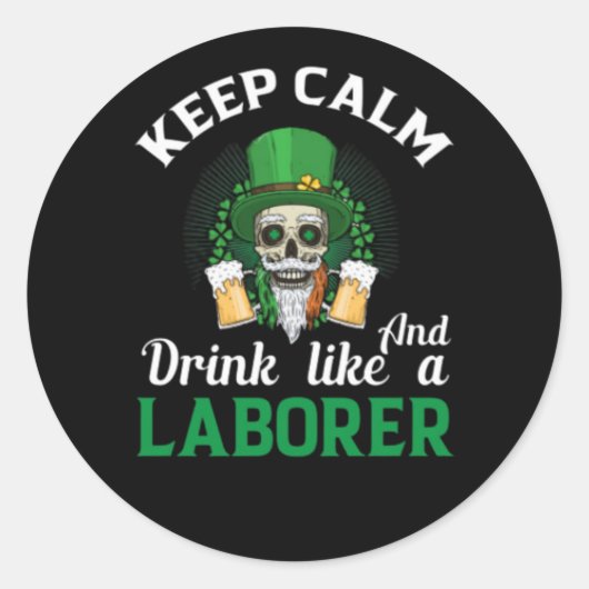 Keep Calm And Drink Like A Laborer Ronde Sticker (Voorkant)
