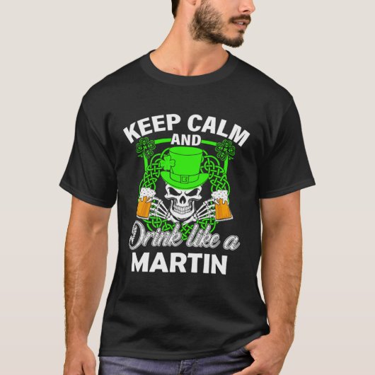 Keep calm and drink like a MARTIN st patricks day T-shirt (Voorkant)