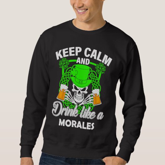 Keep calm and drink like a MORALES st patricks day Trui (Voorkant)