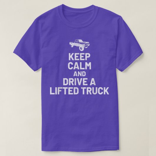 Keep Calm And Drive On - Lifted Truck Enthusiast T-shirt (Design voorkant)