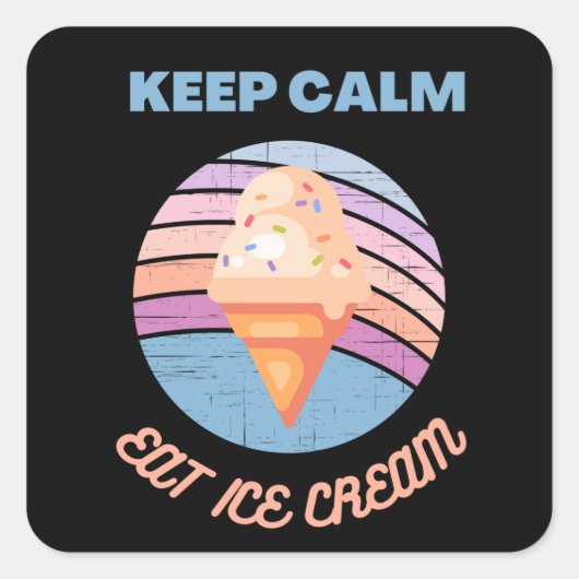 keep calm and eat ice cream vierkante sticker (Voorkant)