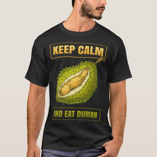 Keep Calm And Eat Sweet Durian Smelly Fruit Durian T-shirt (Voorkant)