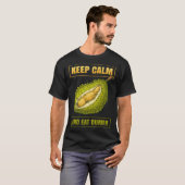Keep Calm And Eat Sweet Durian Smelly Fruit Durian T-shirt (Voorkant volledig)