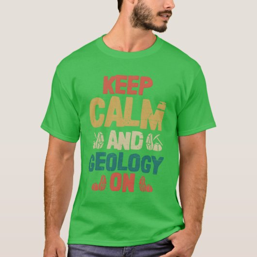 Keep Calm And Geology On Geologist Rock Collector  T-shirt (Voorkant)