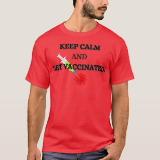 Keep Calm and Get vaccinated T-shirt