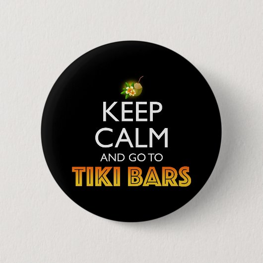 Keep Calm And Go To Tiki Bars Ronde Button 5,7 Cm (Voorkant)