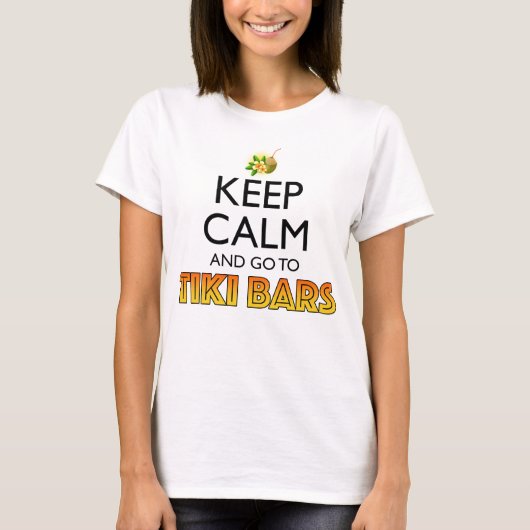Keep Calm And Go To Tiki Bars T-shirt (Voorkant)