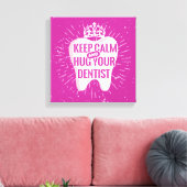 Keep Calm And Hug Your Dentist Canvas Afdruk (Insitu (Woonkamer))