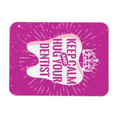 Keep Calm And Hug Your Dentist Magneet (Horizontaal)