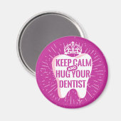 Keep Calm And Hug Your Dentist Magneet (Voorkant / Achterkant)
