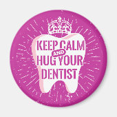 Keep Calm And Hug Your Dentist Magneet (Voorkant)
