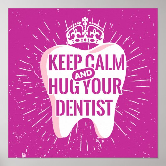 Keep Calm And Hug Your Dentist Poster (Voorkant)