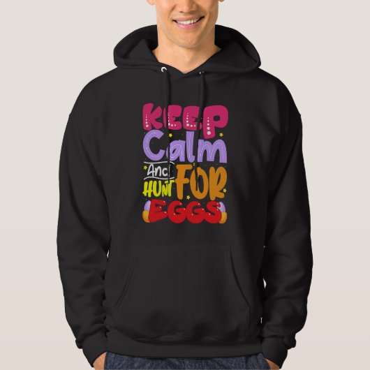 Keep Calm And Hunt For Eggs Easter Day Family Matc Hoodie (Voorkant)