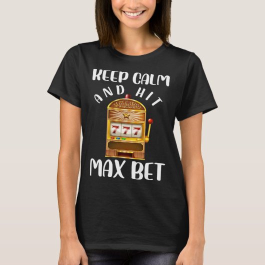 Keep Calm and Keep Max Bet Casino T-shirt (Voorkant)