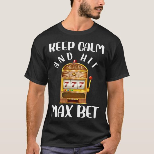 Keep Calm and Keep Max Bet Casino T-shirt (Voorkant)