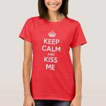 Keep Calm and Kiss Me