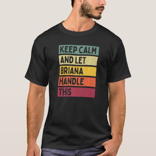 Keep Calm And Let Briana Handle This Quote Retro T-shirt (Voorkant)