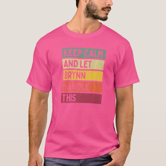 Keep Calm And Let Brynn Handle This Quote Retro T-shirt (Voorkant)