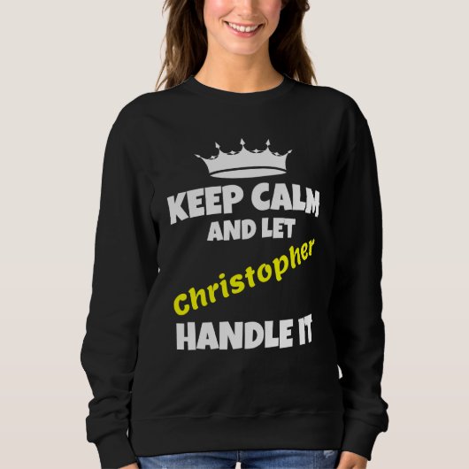 Keep calm and let christopher do it sarcastic humo trui (Voorkant)
