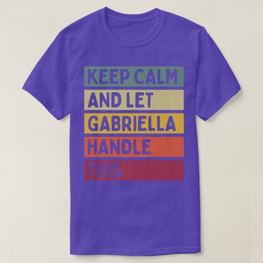 Keep Calm And Let Gabriella Handle This Funny Quot T-shirt (Design voorkant)