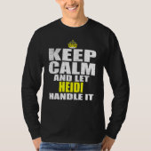 Keep Calm and Let Heidi Handle It T-shirt (Voorkant)
