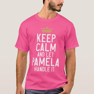 Keep Calm And Let Pamela Handle It Funny Pamela Na T-shirt