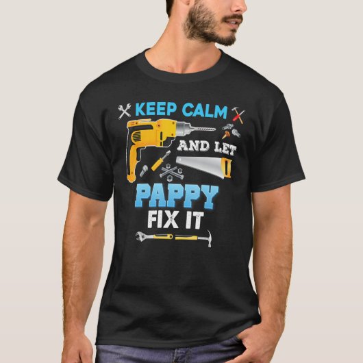 Keep Calm And Let Pappy Fix It Father Day Grandpa  T-shirt (Voorkant)