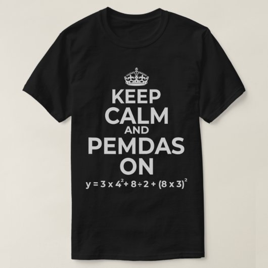 Keep Calm and PEMDAS On (Funny Math Joke Design) T-shirt (Design voorkant)