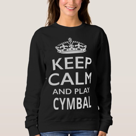 Keep Calm and Play Cymbals  Musical Instrument Trui (Voorkant)