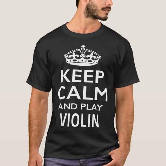 Keep Calm and Play Violin Funny Musical Instrument T-shirt (Voorkant)