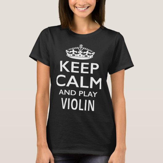 Keep Calm and Play Violin Funny Musical Instrument T-shirt (Voorkant)