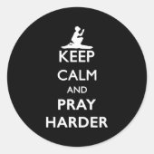 Keep Calm And Pray Harder  Ronde Sticker (Voorkant)