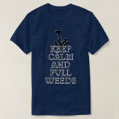 KEEP CALM AND PULL WEEDS T-SHIRT (Design voorkant)
