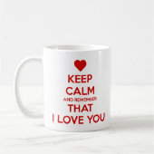 Keep Calm and Remember that I love you Koffiemok (Links)