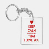 Keep Calm and Remember that I love you Sleutelhanger (Voorkant Links)