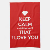 Keep Calm and Remember that I love you Theedoek (Verticaal)