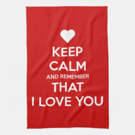 Keep Calm and Remember that I love you Theedoek