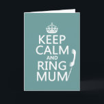 Keep Calm and Ring Mum - alle kleuren Kaart<br><div class="desc">Keep Calm and Ring Mum, in de stijl van het klassieke Keep Calm poster. Er is een telefoon op een snoer bevestigd aan de woorden. Het is een schattig en leuk ontwerp, perfect voor diegenen die naar de universiteit gaan, om hen eraan te herinneren wat belangrijk is. Ook geweldig als...</div>